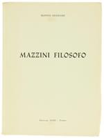 Mazzini Filosofo. nel Centenario dell'Unità Sotto gli Auspici dell'Associazione Mazziniana Italiana. Genova Milano Torino