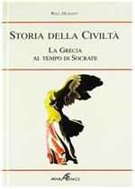 Storia della Civiltà. la Grecia al Tempo di Socrate: da Socrate all'Ellenismo