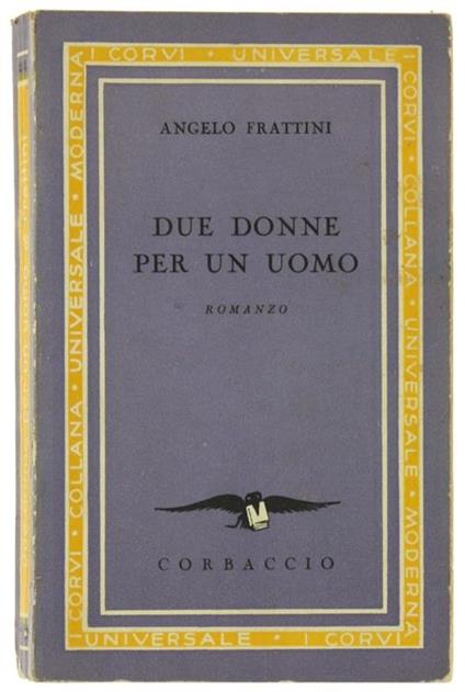 Due Donne per un Uomo. Romanzo - Angelo Frattini - copertina