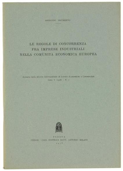 Le Regole di Concorrenza fra Imprese Industriali nella Comunità Europea - Armando Frumento - copertina