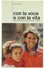 Con la Voce e con la Vita. Esperienze Giovani Incontro a Dio