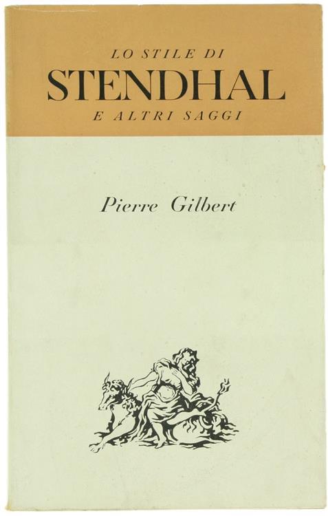 Lo Stile di Stendhal e Altri Saggi - Pierre Gilbert - copertina