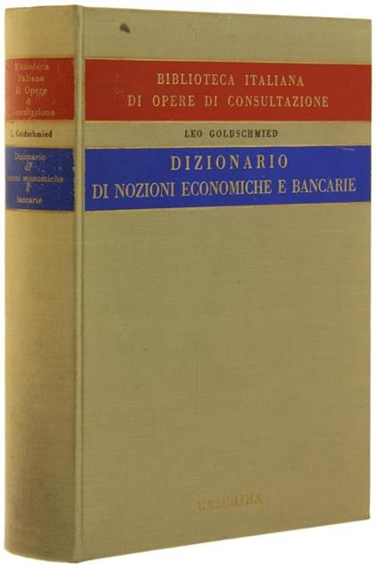 Dizionario di Nozioni Economiche e Bancarie - Leo Goldschmied - copertina