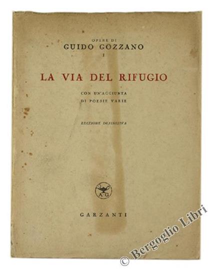 La Via del Rifugio con un'Aggiunta di Poesie Varie. Edizione Definitiva - Guido Gozzano - copertina