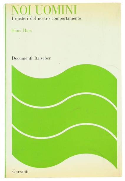 Noi Uomini. I Misteri del Nostro Comportamento - Hans Hass - copertina