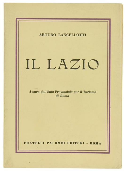 Il Lazio. A Cua dell'Ente Provinciale per il Turismo - Arturo Lancellotti - copertina