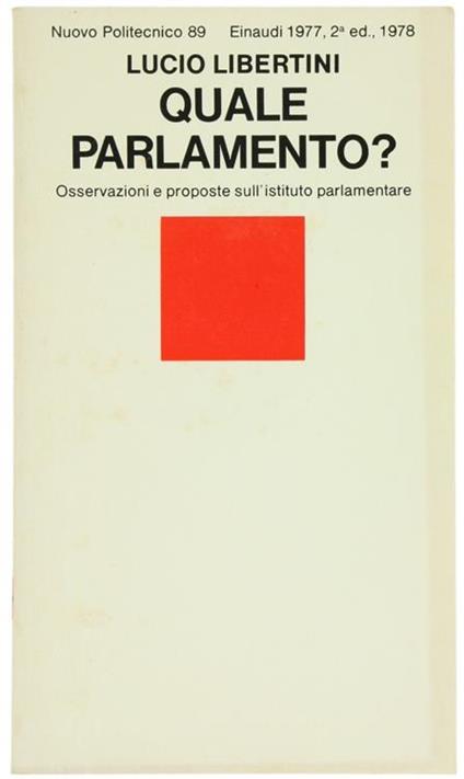 Quale Parlamento? Osservazioni e Proposte Sull'Istituto Parlamentare - Lucio Libertini - copertina