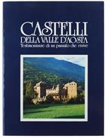Castelli della Valle d'Aosta. Aosta e i Suoi Monumenti. Testimonianze di un Passato che Rivive