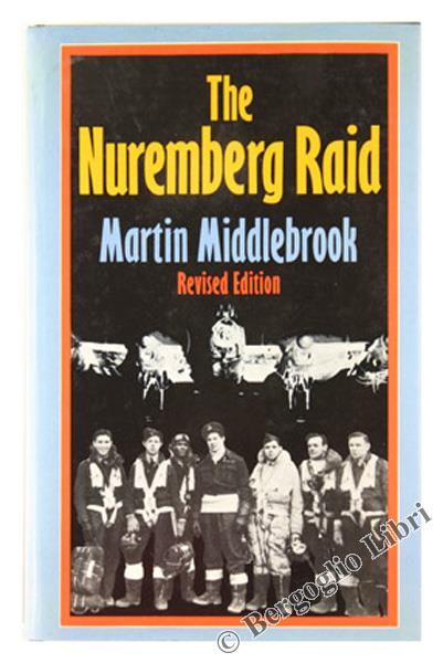 The Nurenberg Raid 30-31 March 1944 - Martin Middlebrook - copertina