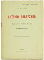 Antonio Fogazzaro. Il Pensatore l'Artista l'Uomo (Da Miranda a Leila). con Ritratto Autografo e Lettere Inedite