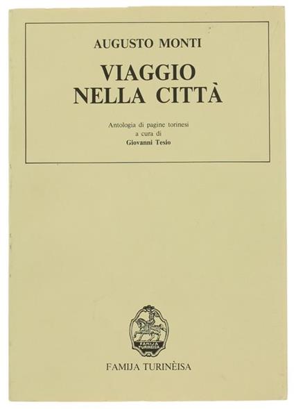 Viaggio nella Città. Antologia di Pagine Torinesi a Cura di Giovanni Tesio - Augusto Monti - copertina