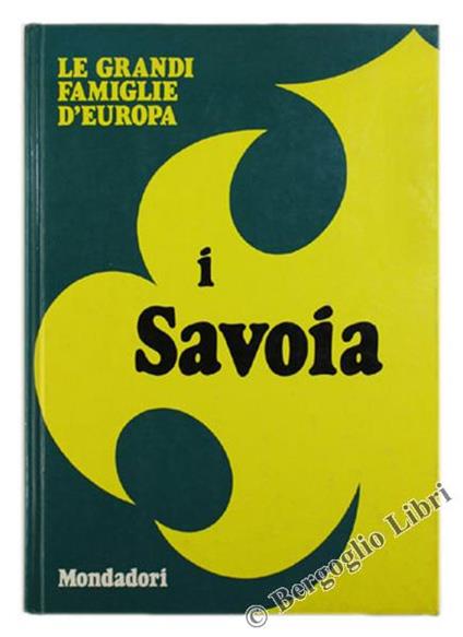 I Savoia. le Grandi Famiglie d'Europa - Adelaide Murgia - copertina