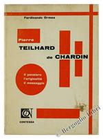 Pierre Teilhard de Chardin. Il Pensiero, l'Originalità, il Messaggio