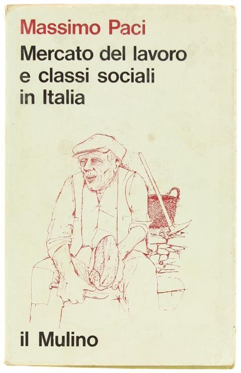 Mercato del Lavoro e Classi Sociali in Italia - Massimo Paci - copertina