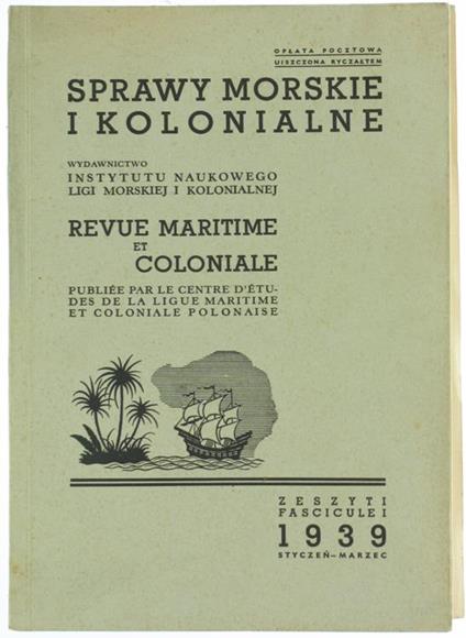 Sprawy Morskie i Kolonialne. Revue Maritime et Coloniale Publiée Par le Centre d'Études de la Ligue Maritime et Coloniale Polonaise. Fascicule I - Stanislaw Pawlowski - copertina