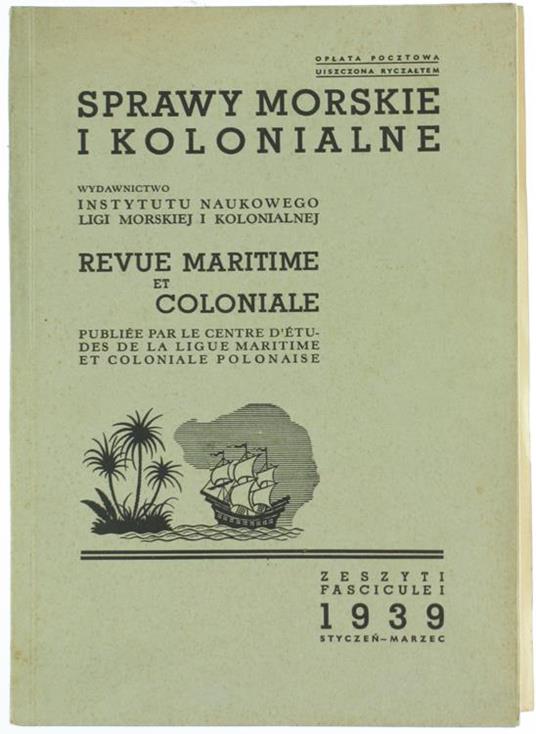 Sprawy Morskie i Kolonialne. Revue Maritime et Coloniale Publiée Par le Centre d'Études de la Ligue Maritime et Coloniale Polonaise. Fascicule I - Stanislaw Pawlowski - copertina