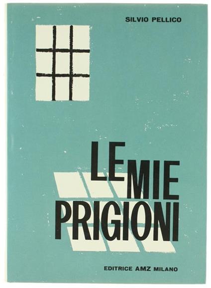Le Mie Prigioni. A Cura di Renata Borsari - Silvio Pellico - copertina