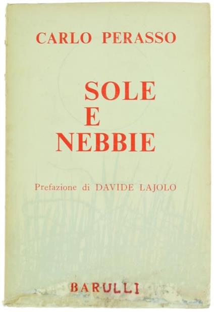 Sole e Nebbia. Prefazione di Davide Lajolo - Carlo Perasso - copertina