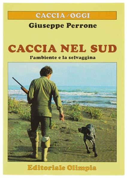 Caccia nel Sud. L'Ambiente e la Selvaggina - Giuseppe Perrone - copertina