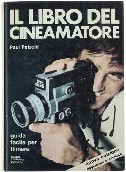 Il Libro del Cineamatore. Guida Facile per Filmare - Paul Petzold - copertina