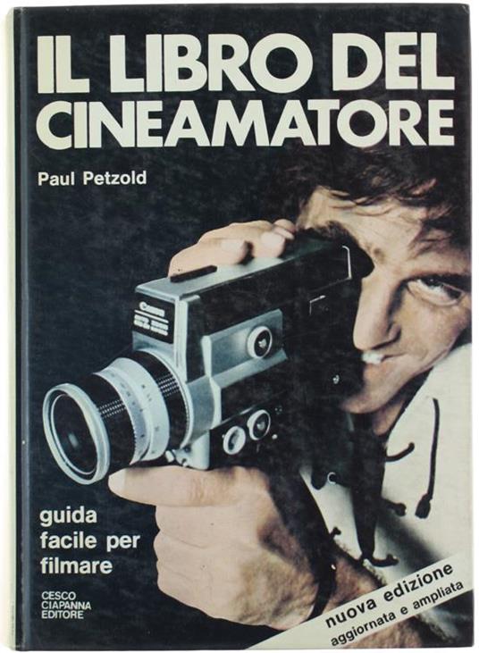 Il Libro del Cineamatore. Guida Facile per Filmare - Paul Petzold - copertina