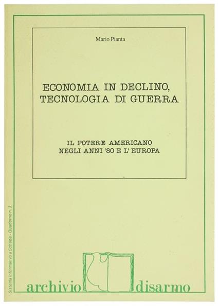 Economia in Declino, Tecnologia di Guerra. Il Potere Americano Negli Anni '80 e l'Europa - Mario Pianta - copertina