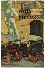 Tutta Firenze. nella Storia nella Pittura nella Scultura nell'Architettura