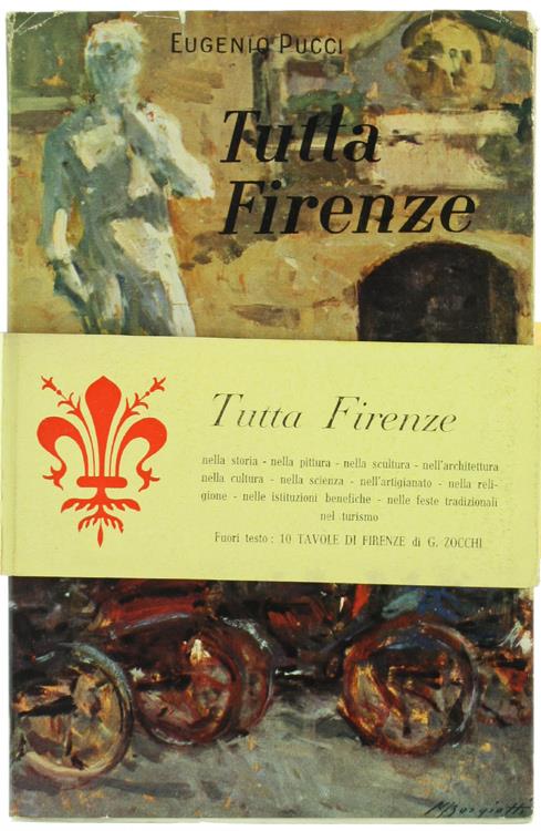 Tutta Firenze. nella Storia nella Pittura nella Scultura nell'Architettura