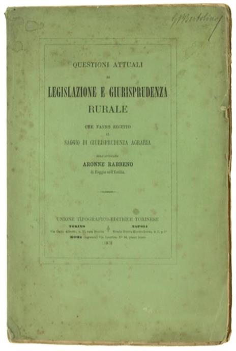 Questioni Attuali di Legislazione e Giurisprudenza Rurale che Fanno Seguito al Saggio di Giurisprudenza Agraria - Aronne Rabbeno - copertina