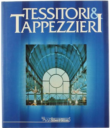 Tessitori e Tappezzieri. Storia e Civiltà - Gianfranco Riccioni - copertina