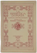 La Bisbetica Domata Quattro Atti di Arturo Rossato per la Musica di Mario Persico