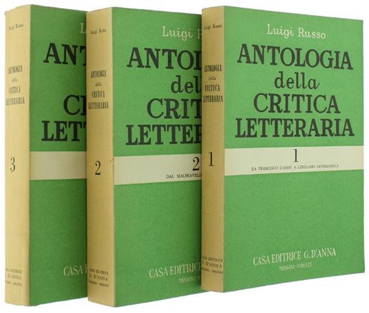 Antologia della Critica Letteraria. Volume I: da Francesco d'Assisi a Girolamo Savonarola. Volume II: dal Machiavelli al Parini. Volume III: dall'Alfieri al Croce - Luigi Russo - copertina