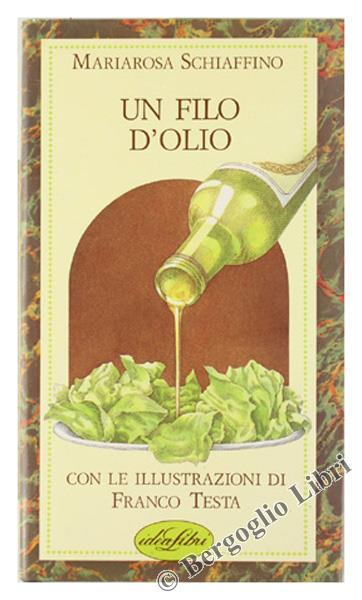 Un filo d'olio. Ediz. illustrata - Mariarosa Schiaffino - copertina