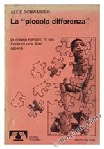 La Piccola Differenza. le Donne Parlano di Sé. Inizio di una Liberazione