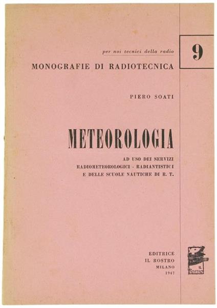 Meteorologia ad Uso dei Servizi Radiometeorologici Radiantistici e delle Scuole Nautiche di R.T - Piero Soati - copertina