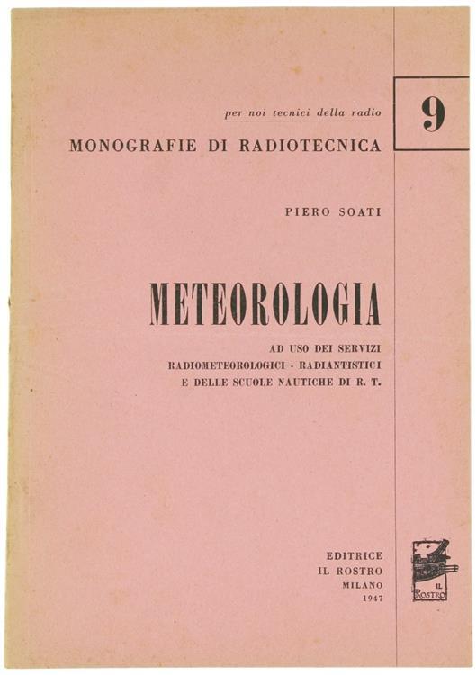 Meteorologia ad Uso dei Servizi Radiometeorologici Radiantistici e delle Scuole Nautiche di R.T - Piero Soati - copertina
