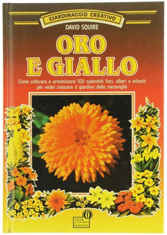 Oro e Giallo. Giardinaggio Creativo - David Squire - copertina