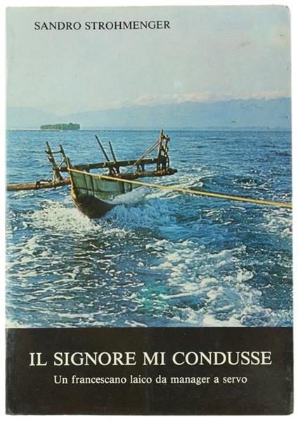 Il Signore mi Condusse. un Francescano Laico da Manager a Servo - Sandro Strohmenger - copertina
