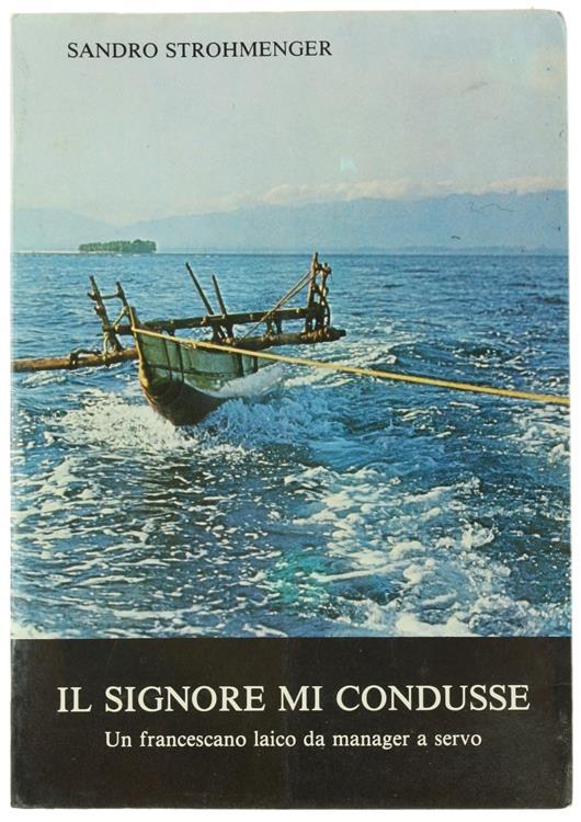 Il Signore mi Condusse. un Francescano Laico da Manager a Servo - Sandro Strohmenger - copertina