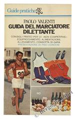 Guida del Marciatore Dilettante. Consigli Pratici per le 