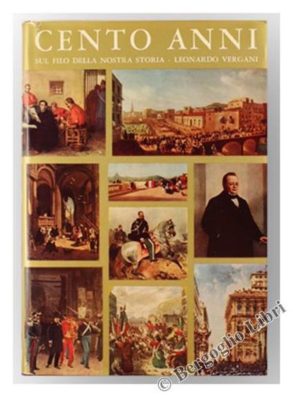Cento Anni sul Filo della Nostra Storia - Leonardo Vergani - copertina