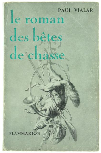 Le Roman des Betes de Chasse - Paul Vialar - copertina