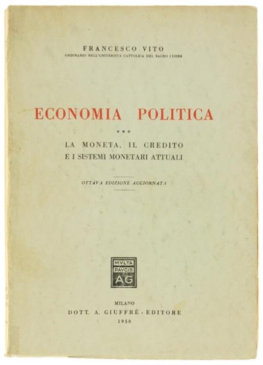 Economia Politica. La Moneta, il Credito e i Sistemi Monetari Attuali - Francesco Vito - copertina