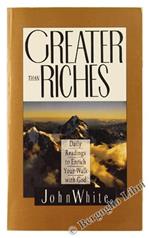 Greater Than Riches. Daily Readings to Enrich Your Walk With God