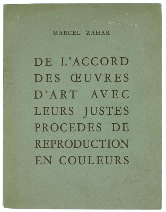De l'Accord des Oeuvres d'Art Avec Leurs Justes Procedes de Reproduction en Couleurs - Marcel Zahar - copertina