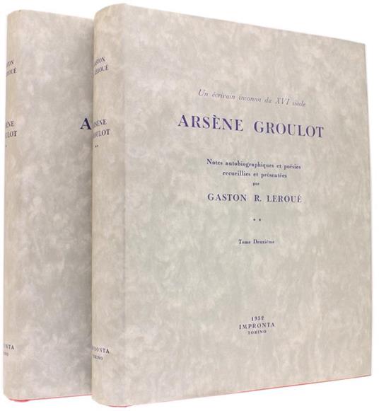 Arsene Groulot. un Écrivain Inconnu du XVi Siécle. Son Oeuvre, Son Caractére - Gaston R. Leroué - copertina