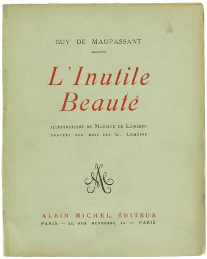 L' Inutile Beauté. Illustrations de Maurice de Lambert Gravées sur Bois Par G.Lemoine - Guy de Maupassant - copertina
