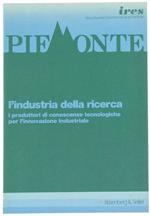 L' Industria della Ricerca. I Produttori di Conoscenze Tecnologiche per l'Innovazione Industriale