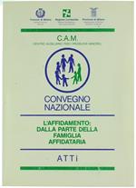 L' Affidamento: dalla Parte della Famiglia Affidataria. Convegno Nazionale : Milano 7 Maggio 1988. Atti