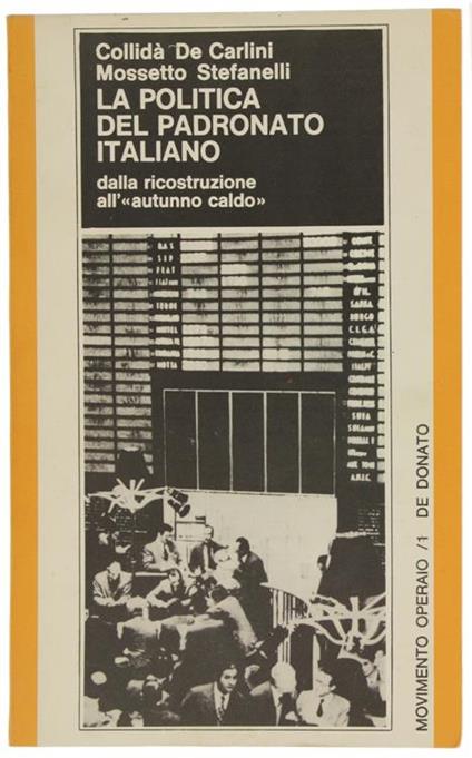 La Politica del Padronato Italiano dalla Ricostruzione all' Autunno Caldo - copertina
